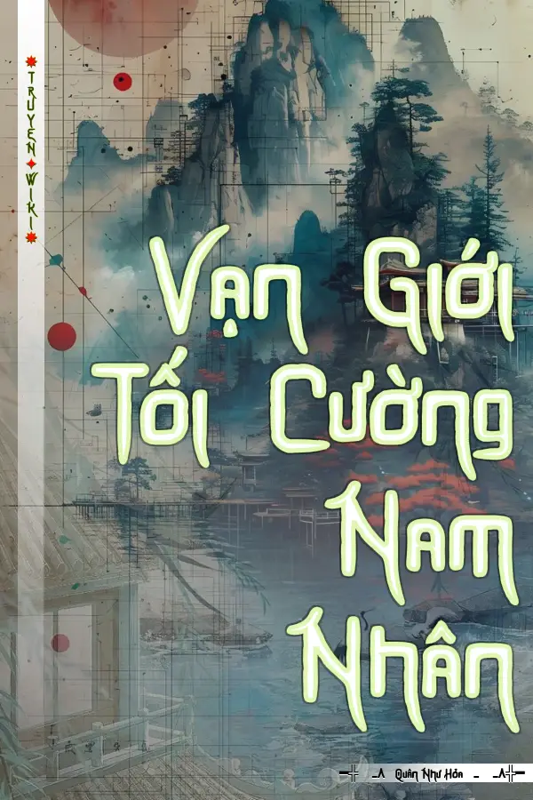 Truyện Vạn Giới Tối Cường Nam Nhân