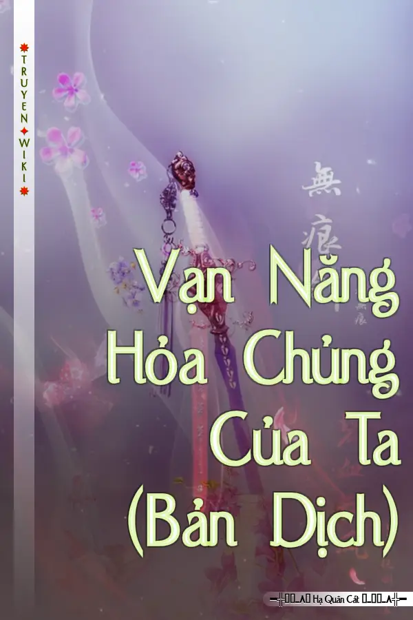 Truyện Vạn Năng Hỏa Chủng Của Ta (Bản Dịch)