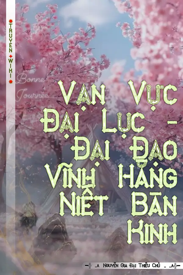 Vạn Vực Đại Lục - Đại Đạo Vĩnh Hằng Niết Bàn Kinh