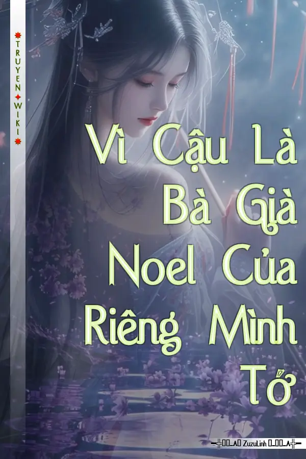 Truyện Vì Cậu Là Bà Già Noel Của Riêng Mình Tớ