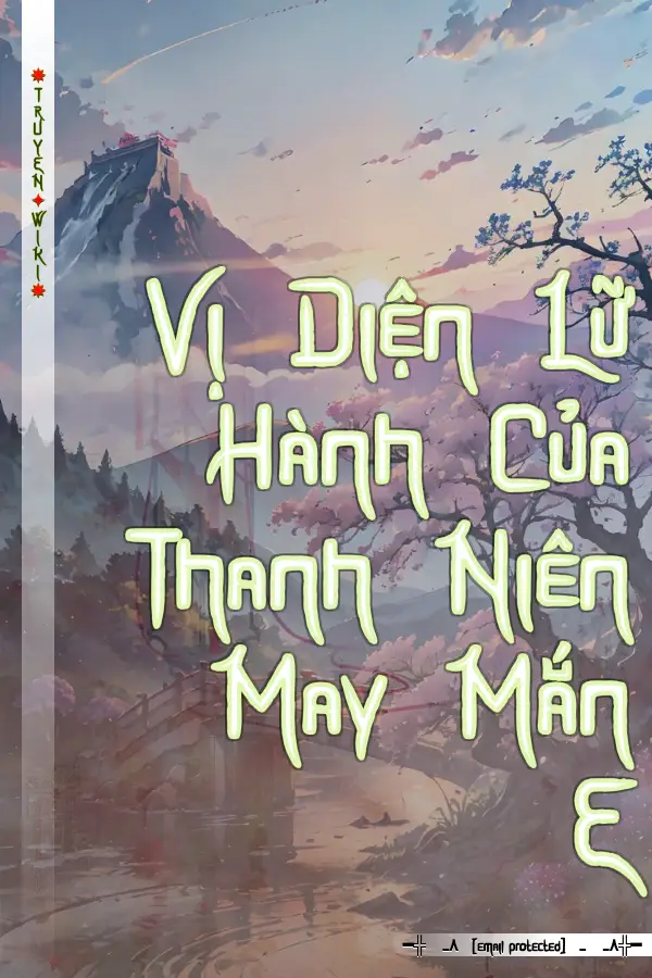 Truyện Vị Diện Lữ Hành Của Thanh Niên May Mắn E