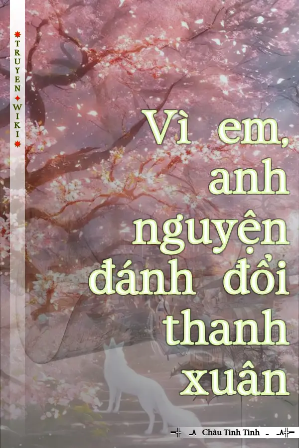 Vì em, anh nguyện đánh đổi thanh xuân