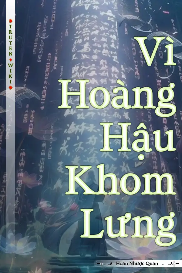 Truyện Vì Hoàng Hậu Khom Lưng