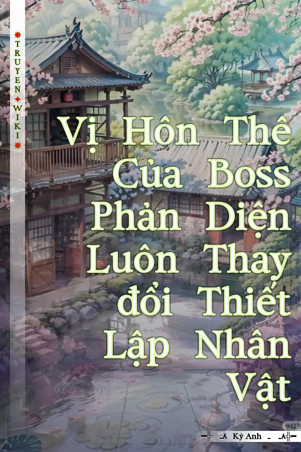 Truyện Vị Hôn Thê Của Boss Phản Diện Luôn Thay đổi Thiết Lập Nhân Vật