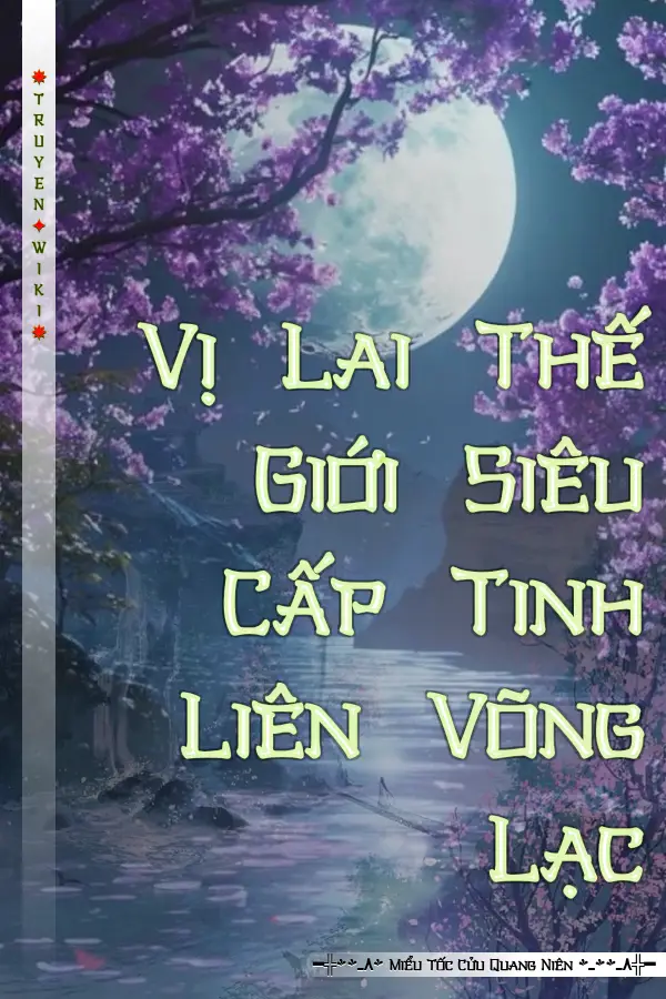 Truyện Vị Lai Thế Giới Siêu Cấp Tinh Liên Võng Lạc