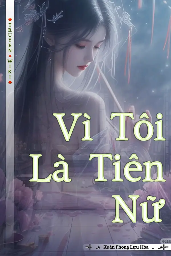 Truyện Vì Tôi Là Tiên Nữ