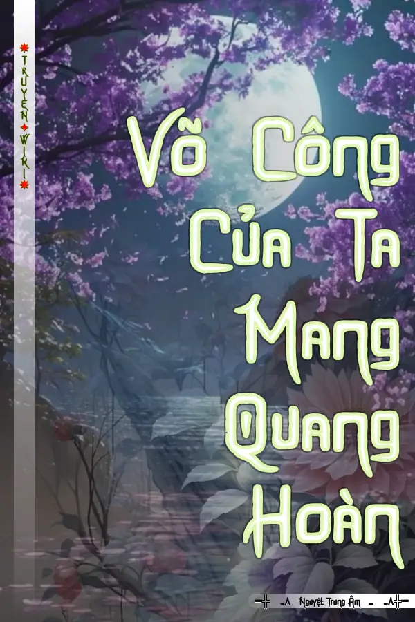 Truyện Võ Công Của Ta Mang Quang Hoàn