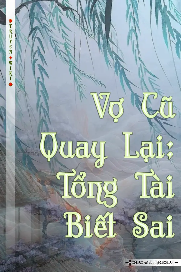 Vợ Cũ Quay Lại: Tổng Tài Biết Sai