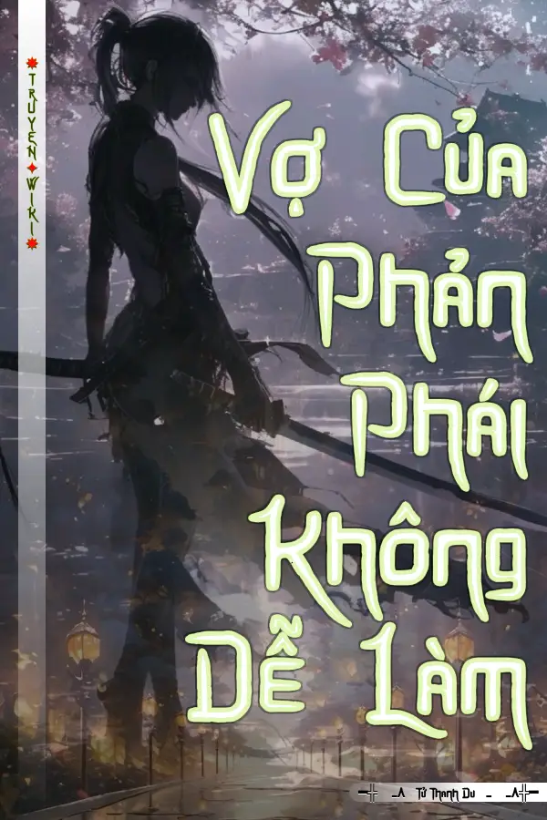 Truyện Vợ Của Phản Phái Không Dễ Làm