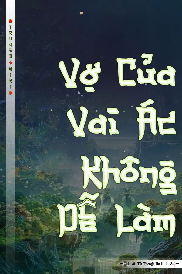 Truyện Vợ Của Vai Ác Không Dễ Làm