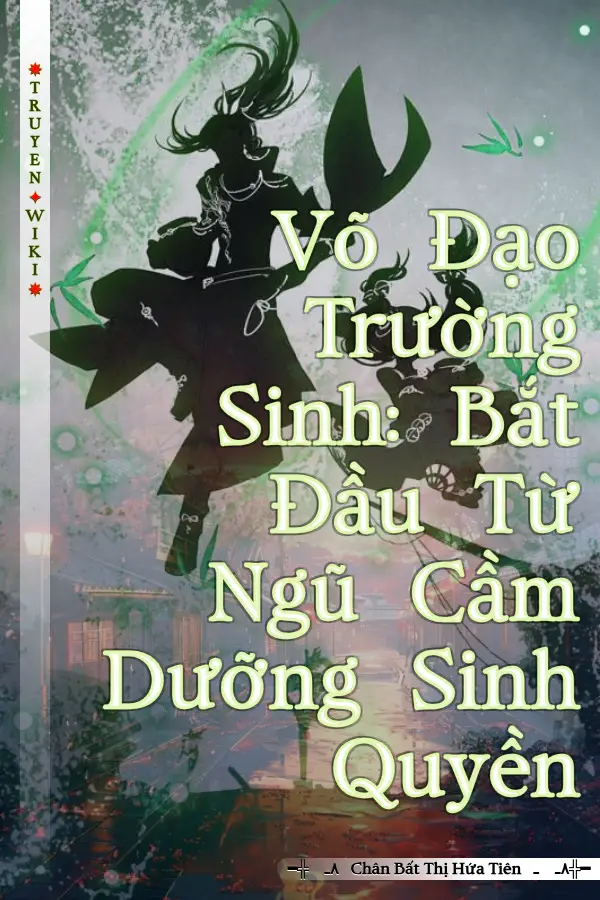 Truyện Võ Đạo Trường Sinh: Bắt Đầu Từ Ngũ Cầm Dưỡng Sinh Quyền