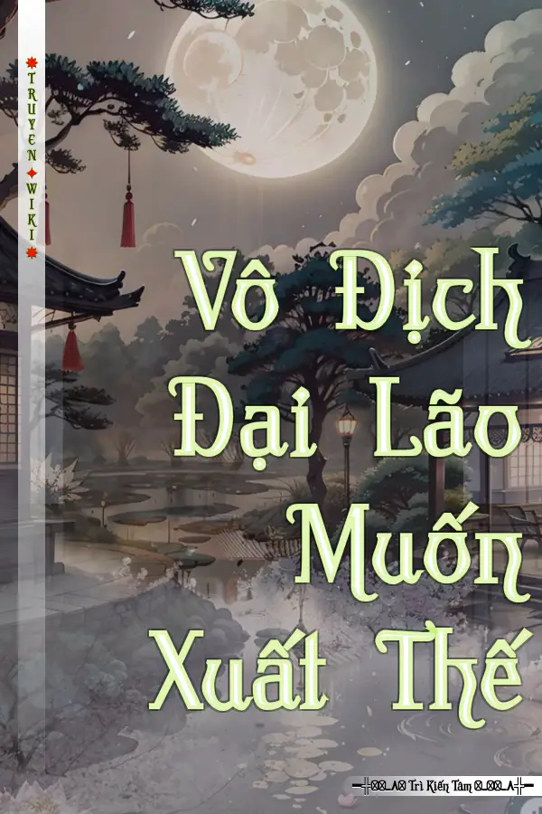 Vô Địch Đại Lão Muốn Xuất Thế