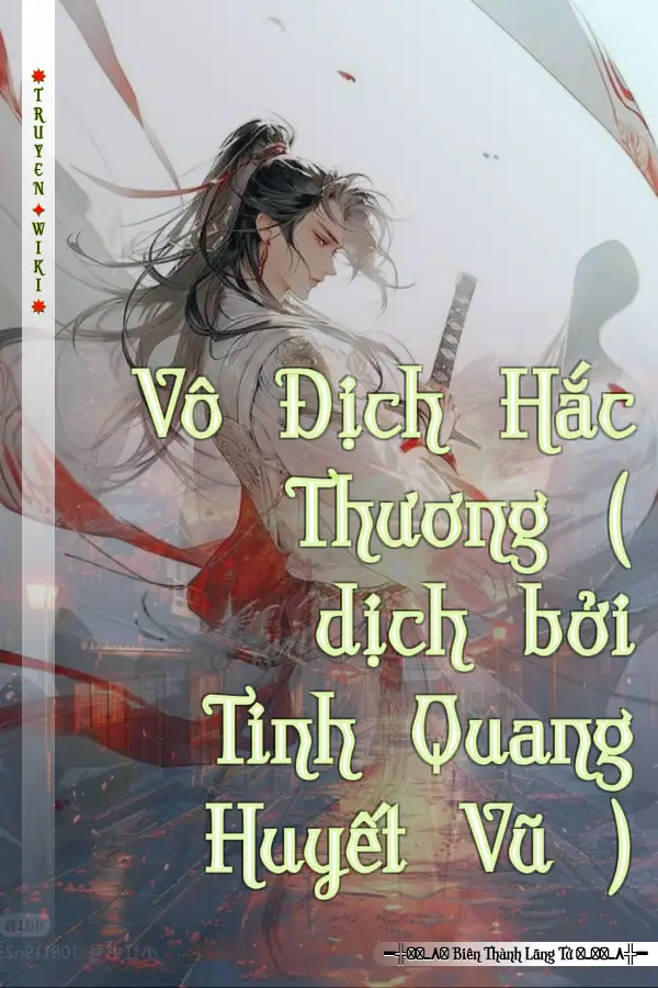 Vô Địch Hắc Thương ( dịch bởi Tinh Quang Huyết Vũ )