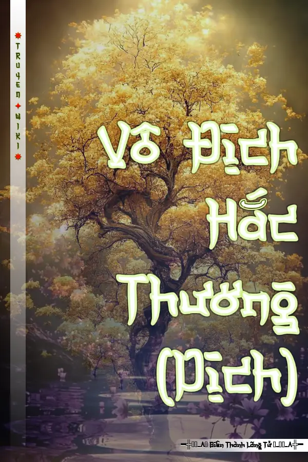 Truyện Vô Địch Hắc Thương (Dịch)