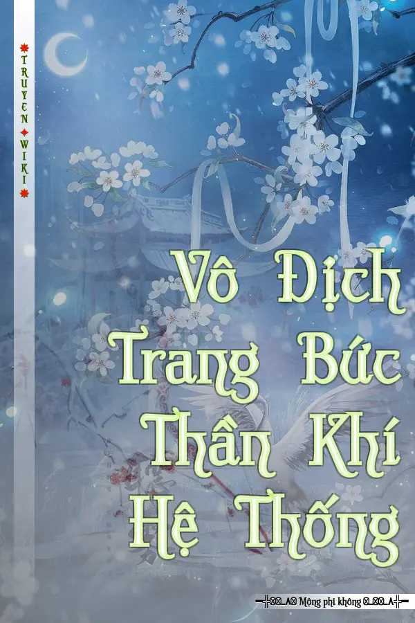 Vô Địch Trang Bức Thần Khí Hệ Thống