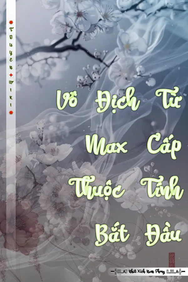 Truyện Vô Địch Từ Max Cấp Thuộc Tính Bắt Đầu