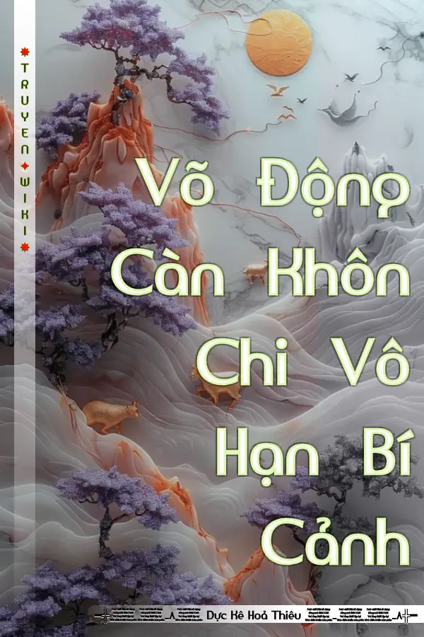 Truyện Võ Động Càn Khôn Chi Vô Hạn Bí Cảnh