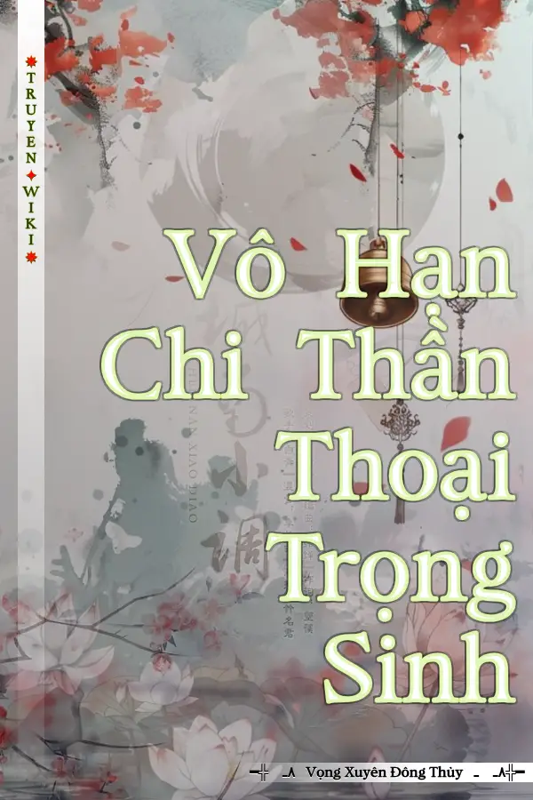 Truyện Vô Hạn Chi Thần Thoại Trọng Sinh