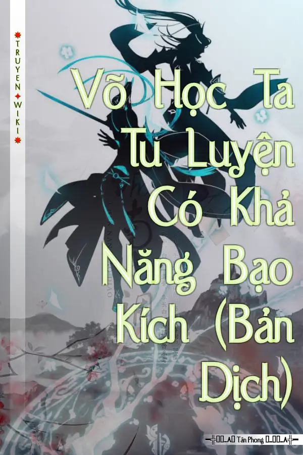 Võ Học Ta Tu Luyện Có Khả Năng Bạo Kích (Bản Dịch)