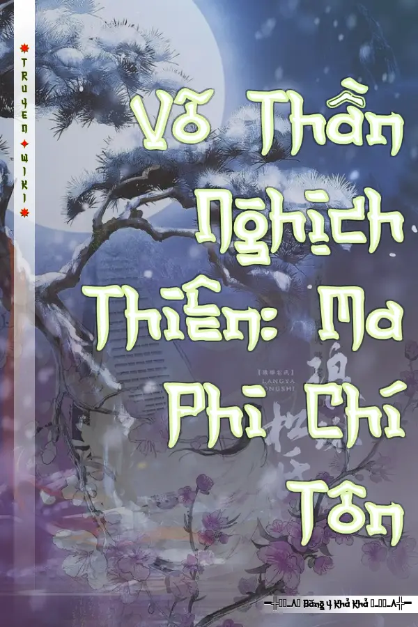 Võ Thần Nghịch Thiên: Ma Phi Chí Tôn