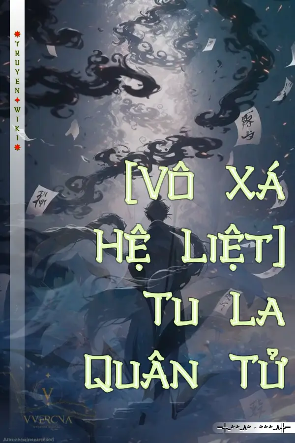 Truyện [Vô Xá Hệ Liệt] Tu La Quân Tử