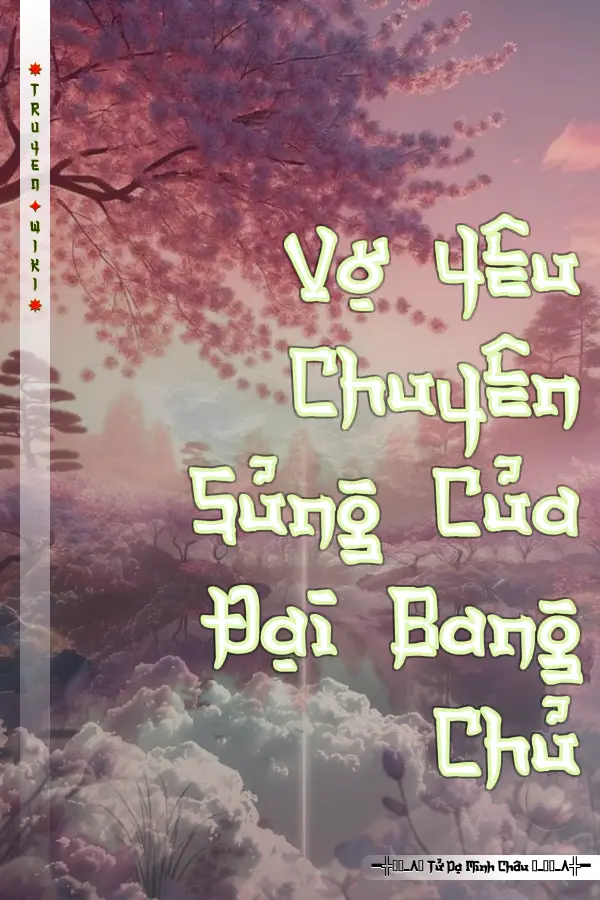 Vợ Yêu Chuyên Sủng Của Đại Bang Chủ