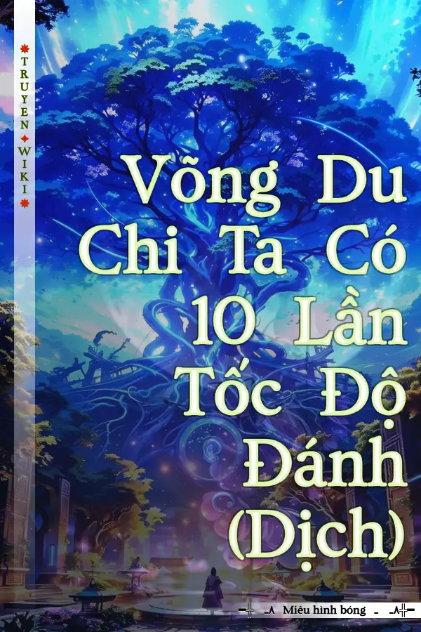 Võng Du Chi Ta Có 10 Lần Tốc Độ Đánh (Dịch)