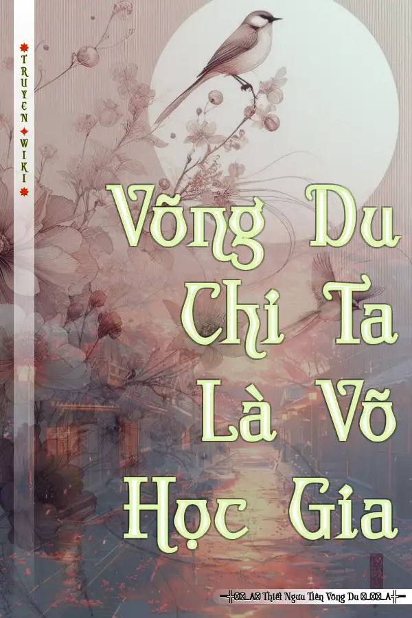 Truyện Võng Du Chi Ta Là Võ Học Gia