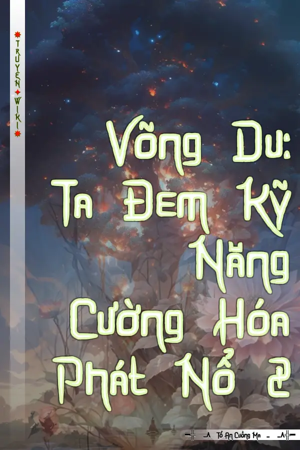 Võng Du: Ta Đem Kỹ Năng Cường Hóa Phát Nổ 2