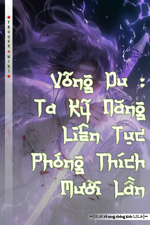 Võng Du : Ta Kỹ Năng Liên Tục Phóng Thích Mười Lần