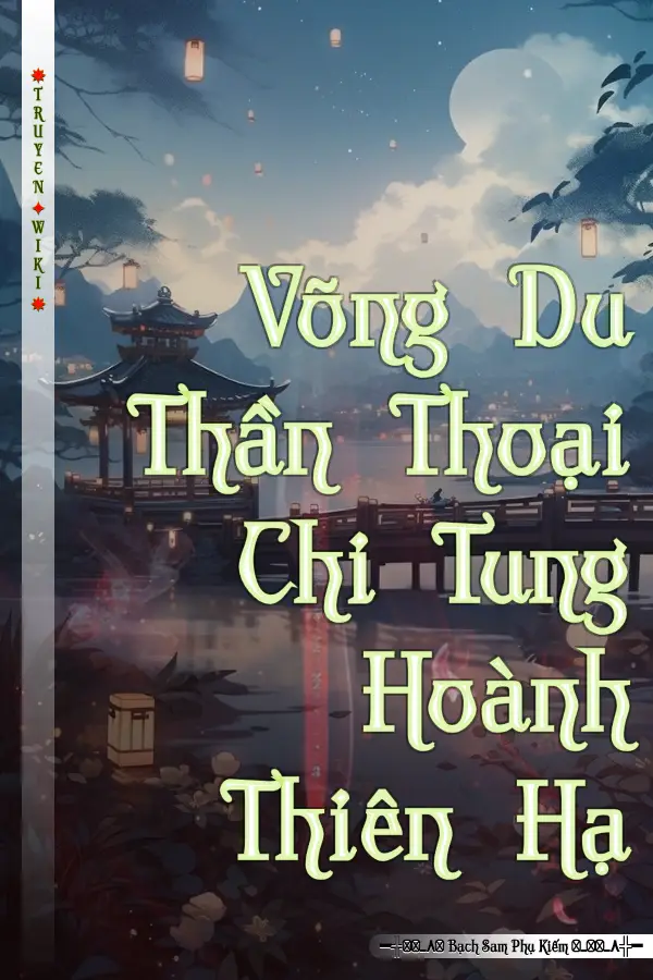 Truyện Võng Du Thần Thoại Chi Tung Hoành Thiên Hạ