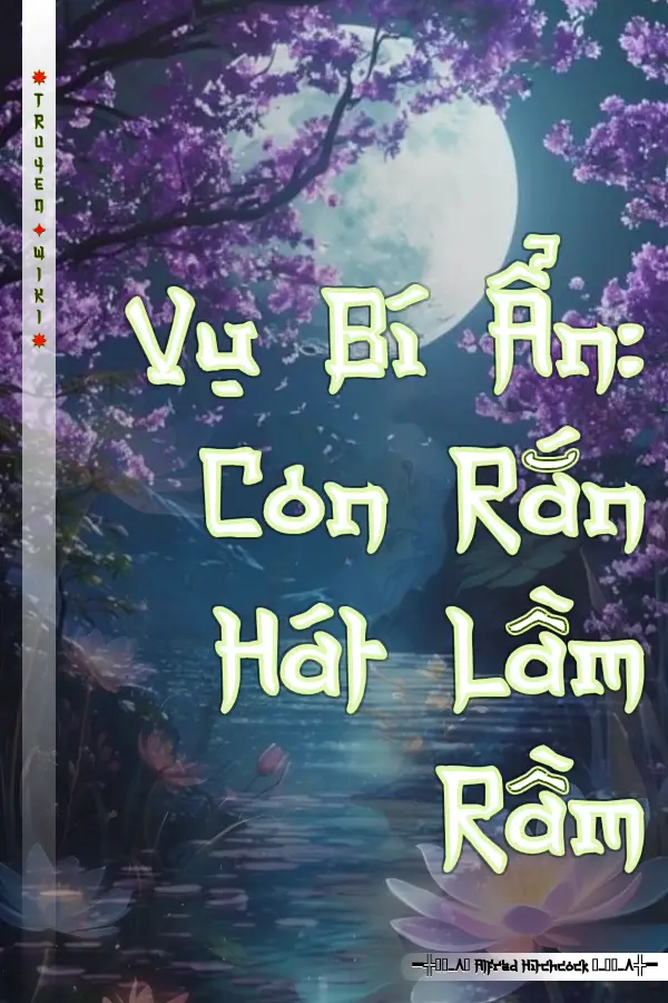 Vụ Bí Ẩn: Con Rắn Hát Lầm Rầm