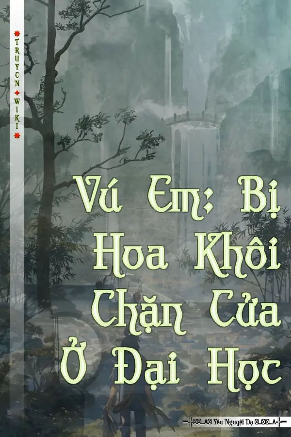 Truyện Vú Em: Bị Hoa Khôi Chặn Cửa Ở Đại Học