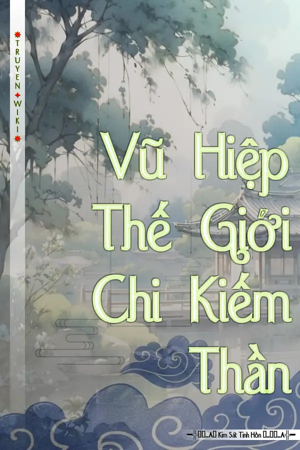 Vũ Hiệp Thế Giới Chi Kiếm Thần