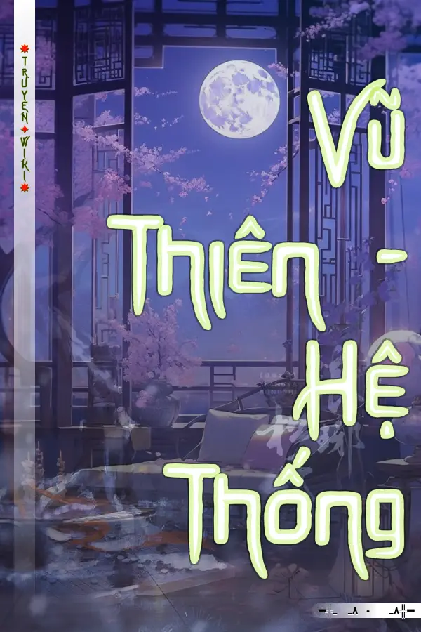 Truyện Vũ Thiên - Hệ Thống