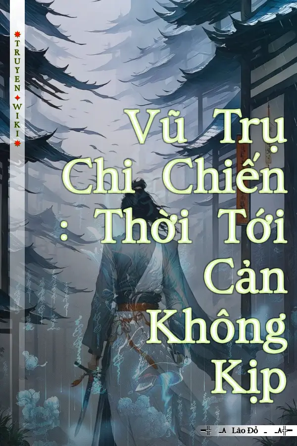 Vũ Trụ Chi Chiến : Thời Tới Cản Không Kịp