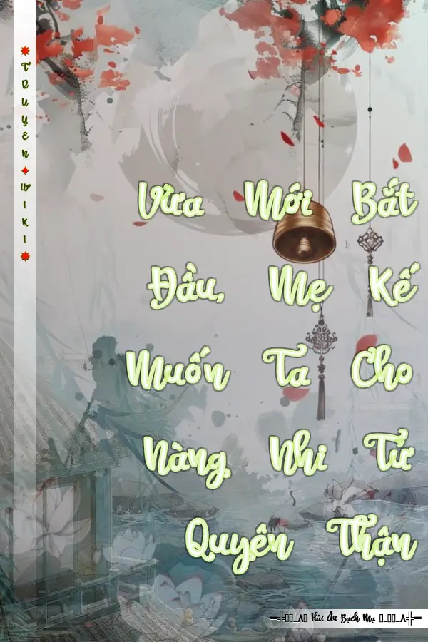 Vừa Mới Bắt Đầu, Mẹ Kế Muốn Ta Cho Nàng Nhi Tử Quyên Thận