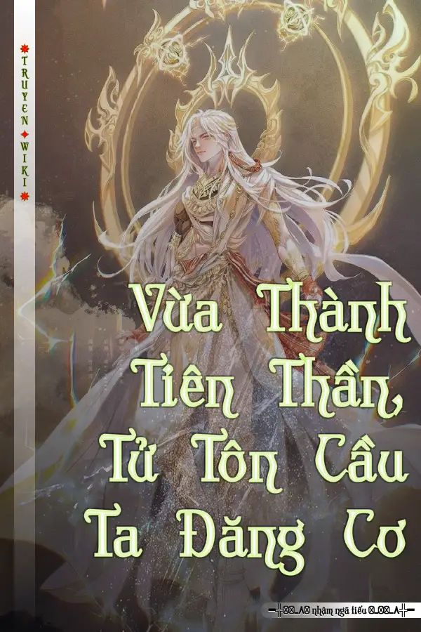 Truyện Vừa Thành Tiên Thần, Tử Tôn Cầu Ta Đăng Cơ