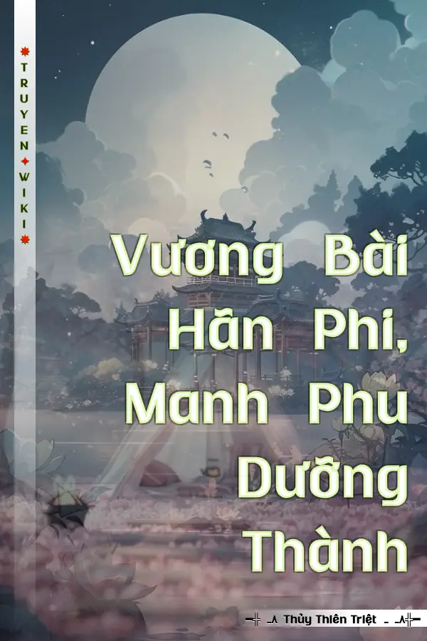 Truyện Vương Bài Hãn Phi, Manh Phu Dưỡng Thành