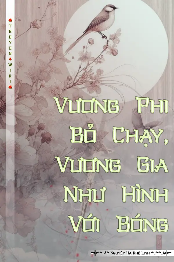 Vương Phi Bỏ Chạy, Vương Gia Như Hình Với Bóng