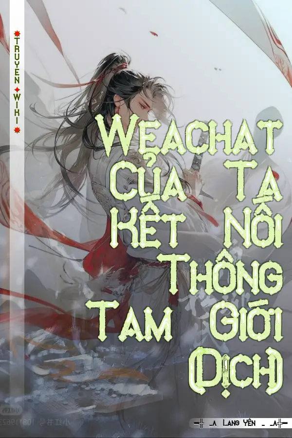 Truyện Weachat Của Ta Kết Nối Thông Tam Giới (Dịch)