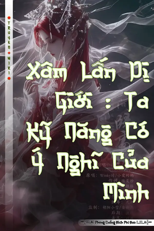 Truyện Xâm Lấn Dị Giới : Ta Kỹ Năng Có Ý Nghĩ Của Mình