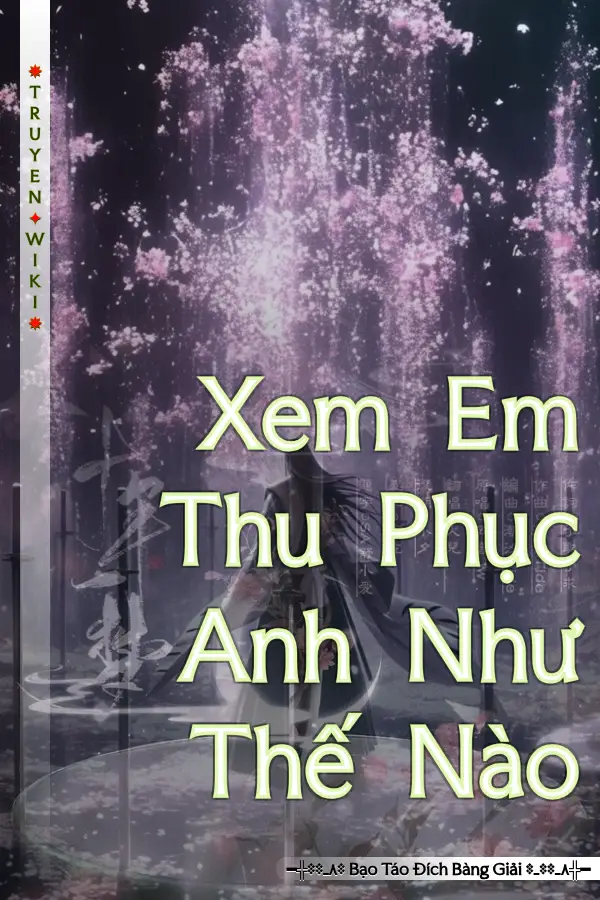 Truyện Xem Em Thu Phục Anh Như Thế Nào