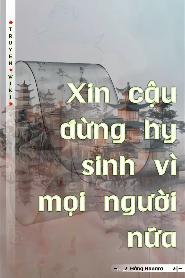 Truyện Xin cậu đừng hy sinh vì mọi người nữa