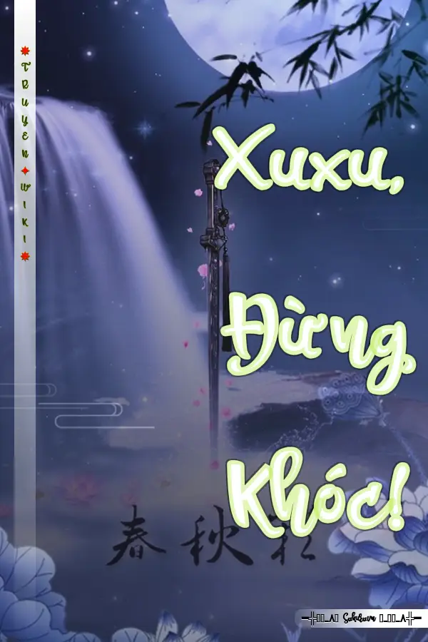 Xuxu, Đừng Khóc!