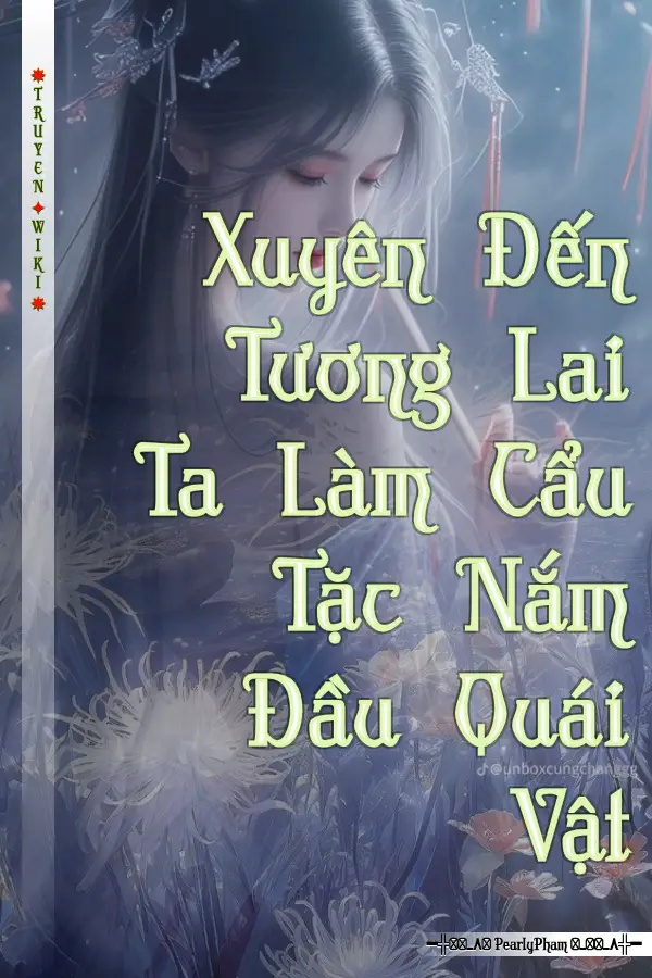 Xuyên Đến Tương Lai Ta Làm Cẩu Tặc Nắm Đầu Quái Vật