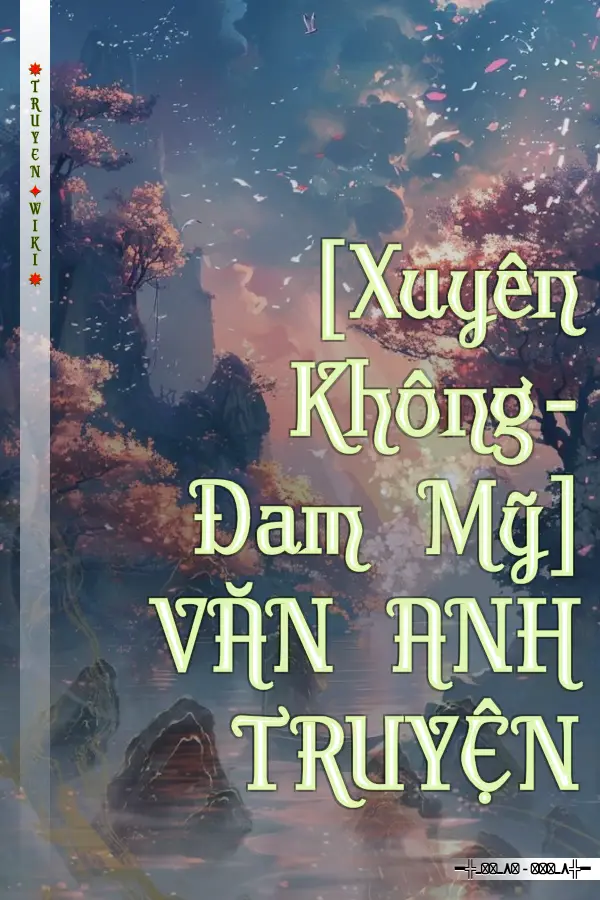 [Xuyên Không- Đam Mỹ] VĂN ANH TRUYỆN