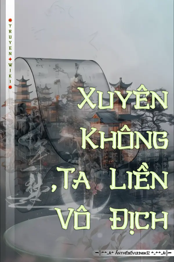 Xuyên Không ,Ta Liền Vô Địch