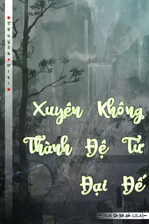 Truyện Xuyên Không Thành Đệ Tử Đại Đế