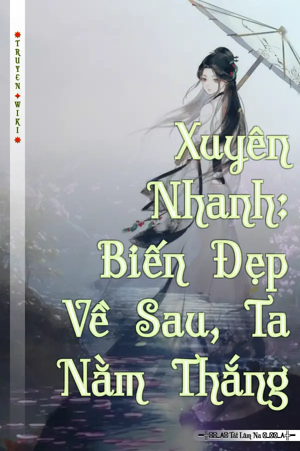 Truyện Xuyên Nhanh: Biến Đẹp Về Sau, Ta Nằm Thắng